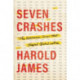 Seven Crashes: The Economic Crises That Shaped Globalization