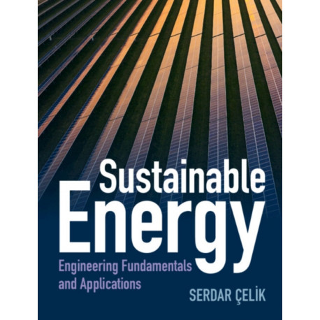 Sustainable Energy: Engineering Fundamentals and Applications
