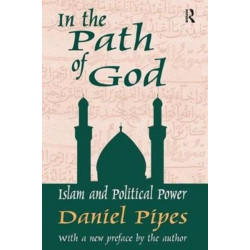 In the Path of God: Islam and Political Power