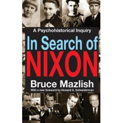 In Search of Nixon: A Psychohistorical Inquiry