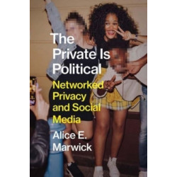 The Private Is Political: Networked Privacy and Social Media