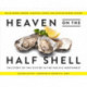 Heaven on the Half Shell: The Story of the Oyster in the Pacific Northwest