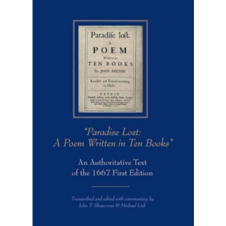 “Paradise Lost: A Poem Written in Ten Books”: An Authoritative Text of the 1667 First Edition