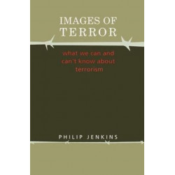Images of Terror: What We Can and Can't Know about Terrorism