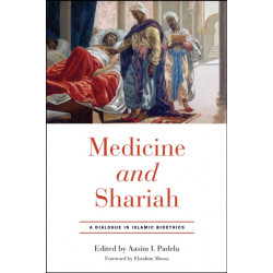 Medicine and Shariah: A Dialogue in Islamic Bioethics