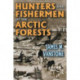 Hunters and Fishermen of the Arctic Forests