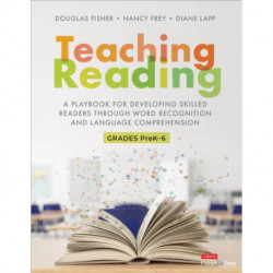 Teaching Reading: A Playbook for Developing Skilled Readers Through Word Recognition and Language Comprehension