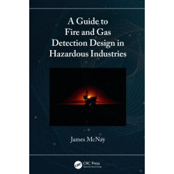 A Guide to Fire and Gas Detection Design in Hazardous Industries