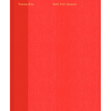 Tommy Kha: Half, Full, Quarter