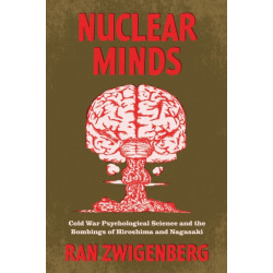 Nuclear Minds: Cold War Psychological Science and the Bombings of Hiroshima and Nagasaki