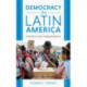 Democracy in Latin America: A History since Independence