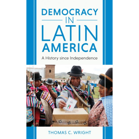 Democracy in Latin America: A History since Independence
