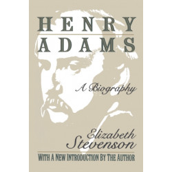 Henry Adams: A Biography