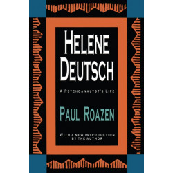 Helene Deutsch: A Psychoanalyst's Life