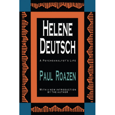 Helene Deutsch: A Psychoanalyst's Life