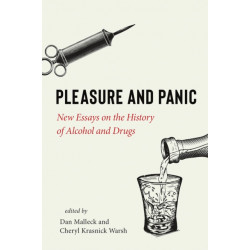 Pleasure and Panic: New Essays on the History of Alcohol and Drugs