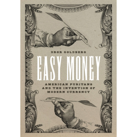 Easy Money: American Puritans and the Invention of Modern Currency
