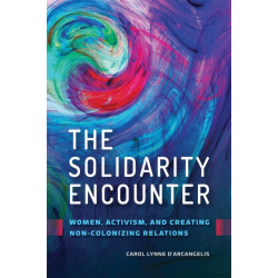 The Solidarity Encounter: Women, Activism, and Creating Non-Colonizing Relations