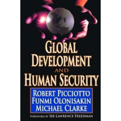 Global Development and Human Security: Robert Picciotto Funmi Olonisakin Michael Clarke