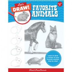 Let's Draw Favorite Animals: Learn to draw a variety of your favorite animals step by step!