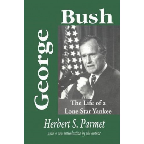 George Bush: The Life of a Lone Star Yankee