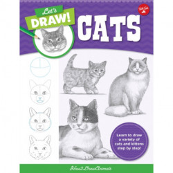 Let's Draw Cats: Learn to draw a variety of cats and kittens step by step!