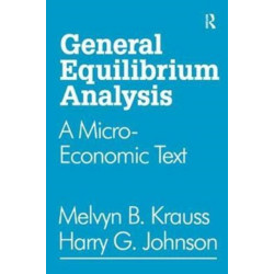 General Equilibrium Analysis: A Micro-Economic Text