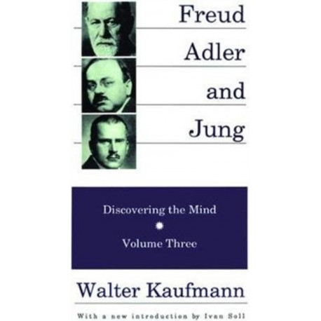 Freud, Alder, and Jung: Discovering the Mind