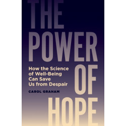 The Power of Hope: How the Science of Well-Being Can Save Us from Despair