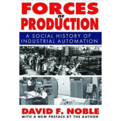 Forces of Production: A Social History of Industrial Automation