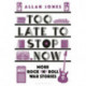 Too Late To Stop Now: More Rock’n’Roll War Stories