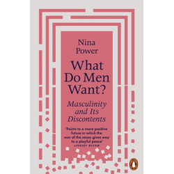What Do Men Want?: Masculinity and Its Discontents