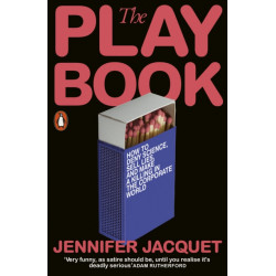 The Playbook: How to Deny Science, Sell Lies, and Make a Killing in the Corporate World