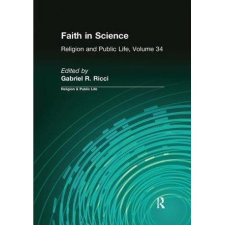 Faith in Science: Religion & Public Life Volume 34