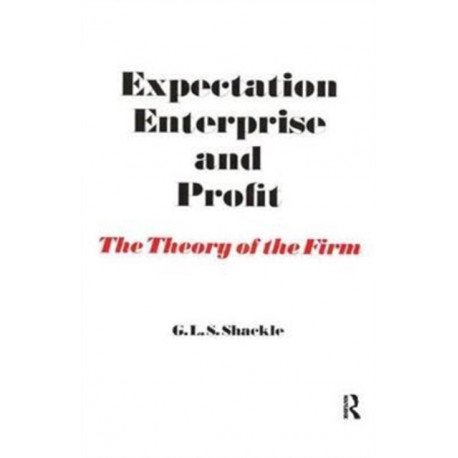 Expectation, Enterprise and Profit: The Theory of the Firm