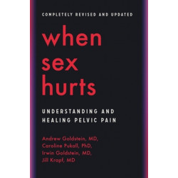 When Sex Hurts: Understanding and Healing Pelvic Pain