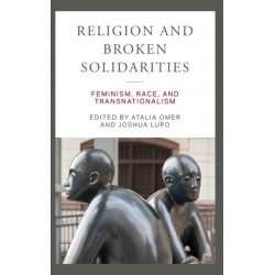 Religion and Broken Solidarities: Feminism, Race, and Transnationalism