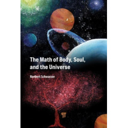 The Math of Body, Soul, and the Universe