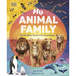 My Animal Family: Meet The Different Families of the Animal Kingdom