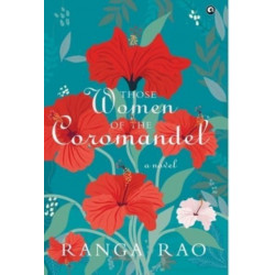 Those Women of the Coromandel: A Novel