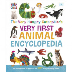 The Very Hungry Caterpillar's Very First Animal Encyclopedia: An Introduction to Animals, For VERY Hungry Young Minds