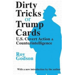 Dirty Tricks or Trump Cards: U.S. Covert Action and Counterintelligence