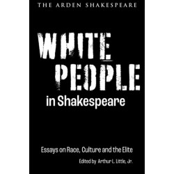 White People in Shakespeare: Essays on Race, Culture and the Elite