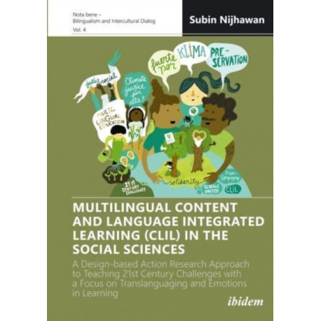 Multilingual Content and Language Integrated Learning (CLIL) in the Social Sciences: A Design-based Action Research Approach to Teaching 21st Century Challenges with a Focus on Translanguaging and Emotions in Learning