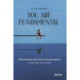 You Are Fundamental: A Revolutionary New View of Consciousness: With a Foreword by Trevor Harley