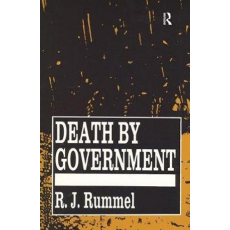 Death by Government: Genocide and Mass Murder Since 1900