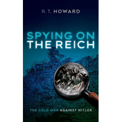 Spying on the Reich: The Cold War Against Hitler