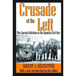 Crusade of the Left: The Lincoln Battalion in the Spanish Civil War