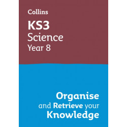KS3 Science Year 8: Organise and retrieve your knowledge: Ideal for Year 8