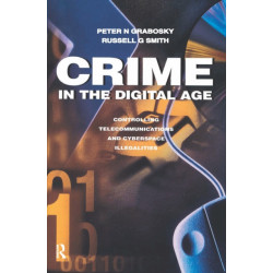 Crime in the Digital Age: Controlling Telecommunications and Cyberspace Illegalities